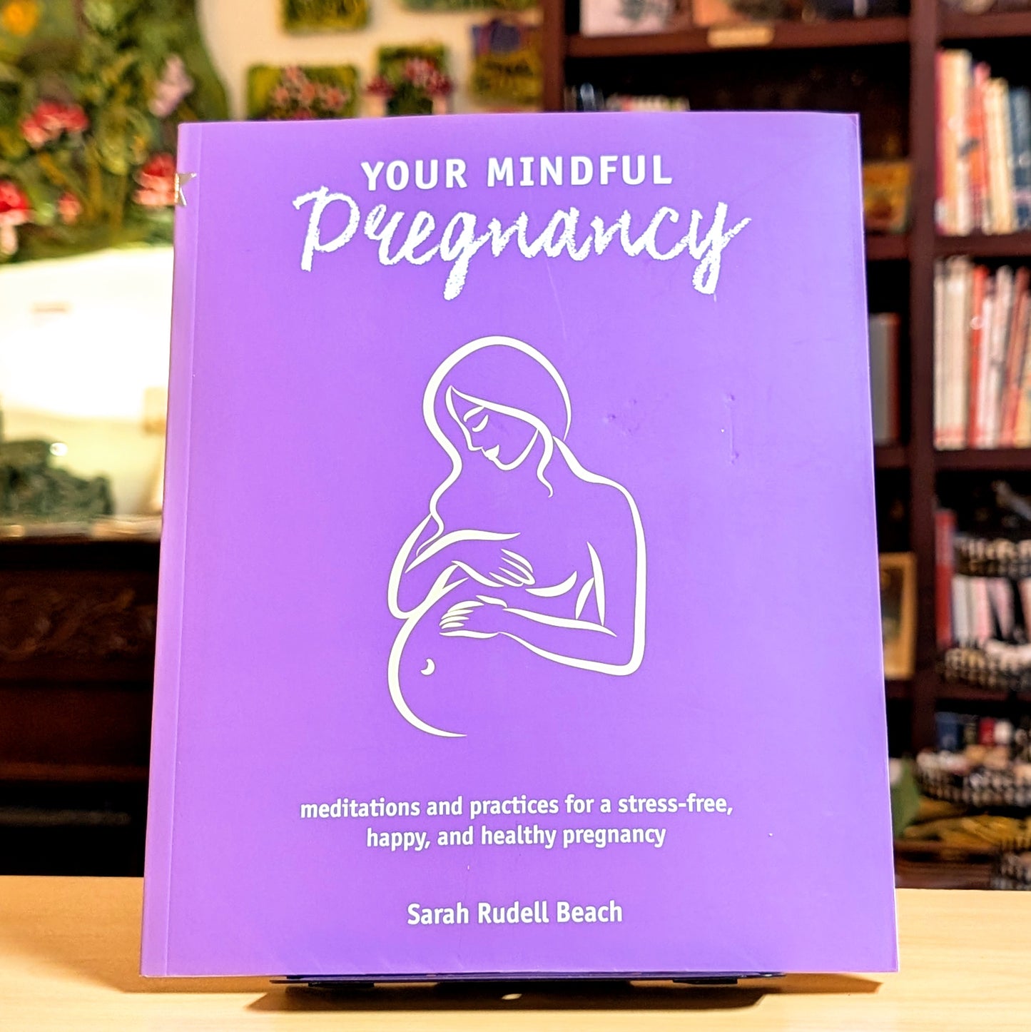 Your Mindful Pregnancy: Meditations and practices for a stress-free, happy, and healthy pregnancy