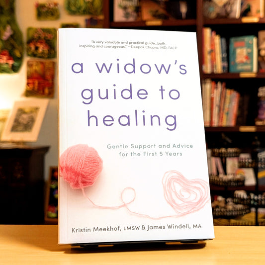 A Widow's Guide to Healing: Gentle Support and Advice for the First 5 Years