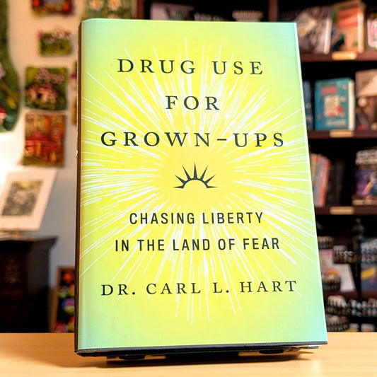 Drug Use for Grown-Ups: Chasing Liberty in the Land of Fear