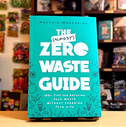 The (Almost) Zero-Waste Guide: 100+ Tips for Reducing Your Waste Without Changing Your Life