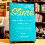 Slime: How Algae Created Us, Plague Us, and Just Might Save Us