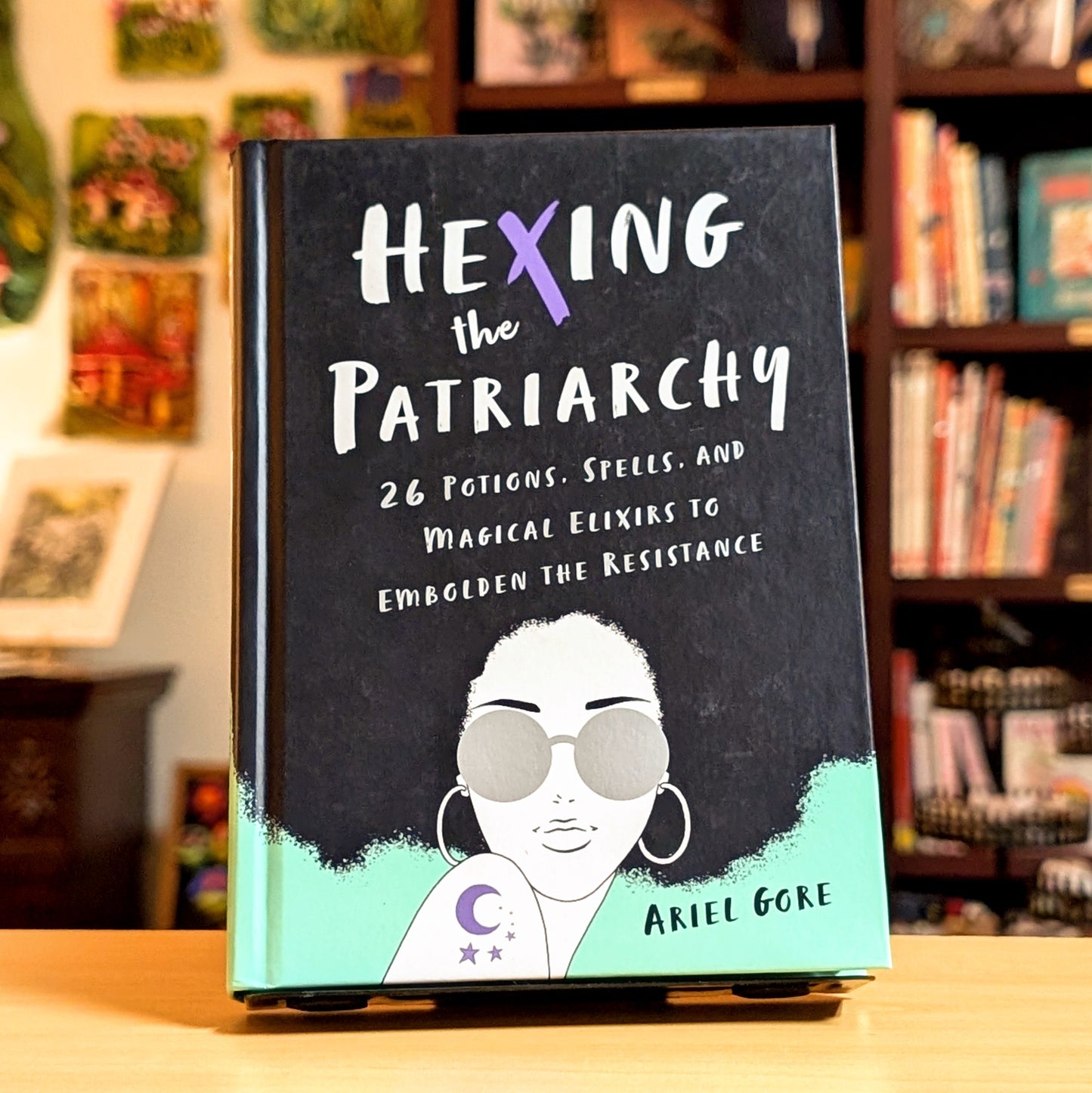 Hexing the Patriarchy: 26 Potions, Spells, and Magical Elixirs to Embolden the Resistance