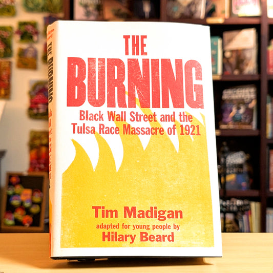 The Burning (Young Readers Edition): Black Wall Street and the Tulsa Race Massacre of 1921