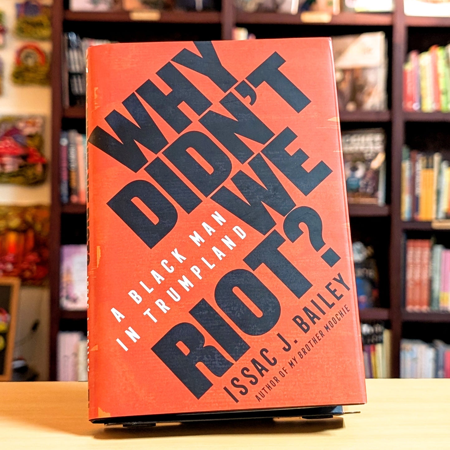 Why Didn't We Riot?: A Black Man in Trumpland