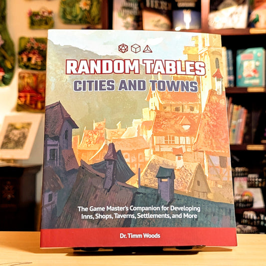 Random Tables: Cities and Towns: The Game Master's Companion for Developing Inns, Shops, Taverns, Settlements, and More