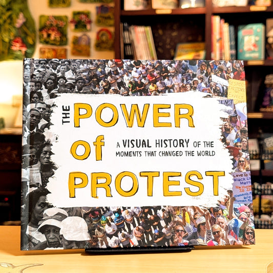 The Power of Protest: A Visual History of the 50 Biggest Social Justice Movements That Changed the World (A Great Gift for History Buffs)