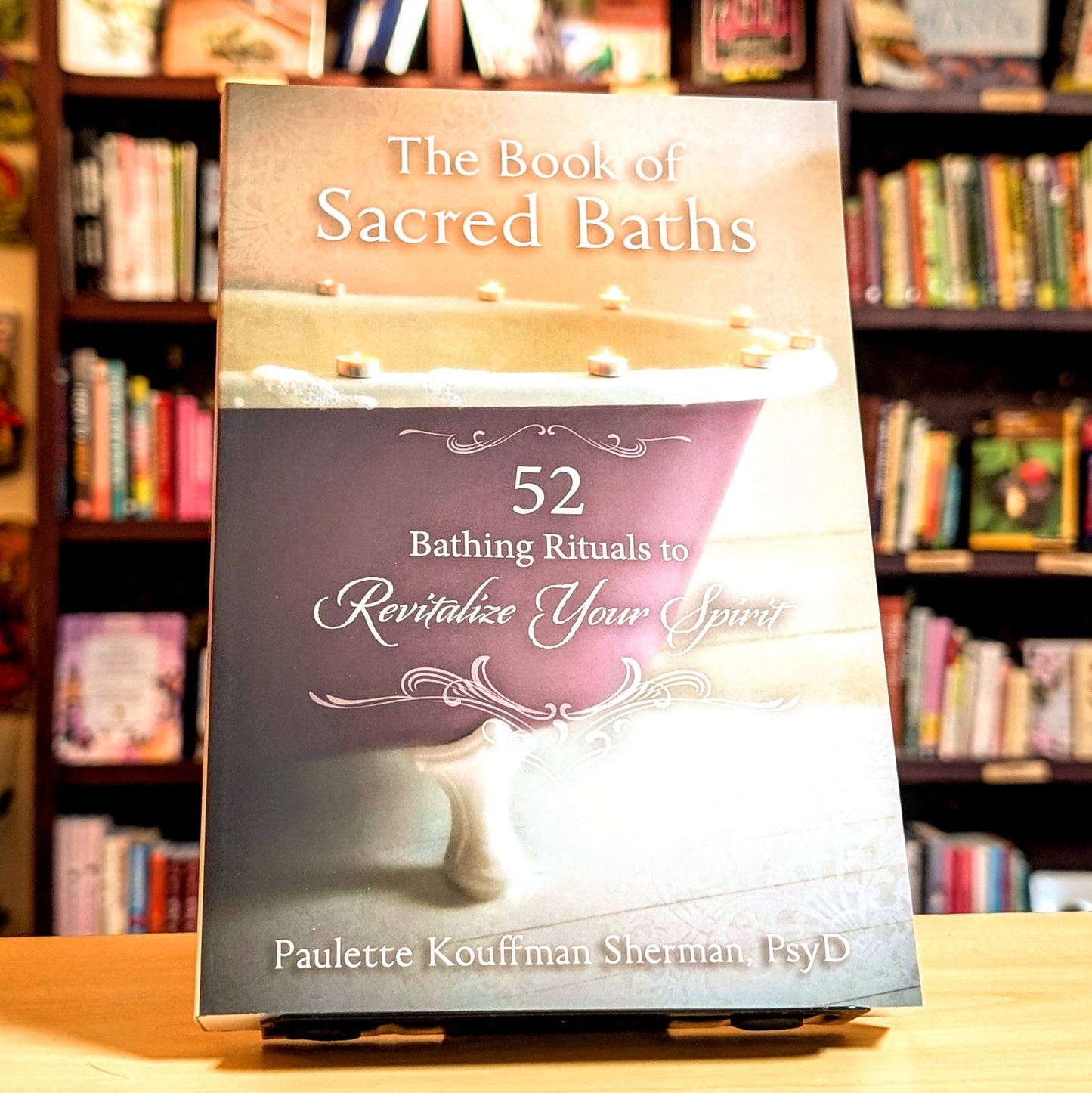 The Book of Sacred Baths: 52 Bathing Rituals to Revitalize Your Spirit