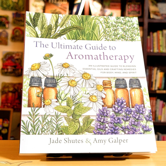 The Ultimate Guide to Aromatherapy: An Illustrated guide to blending essential oils and crafting remedies for body, mind, and spirit (Volume 9) (The Ultimate Guide to..., 9)