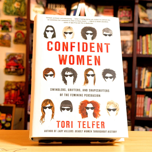 Confident Women: Swindlers, Grifters, and Shapeshifters of the Feminine Persuasion