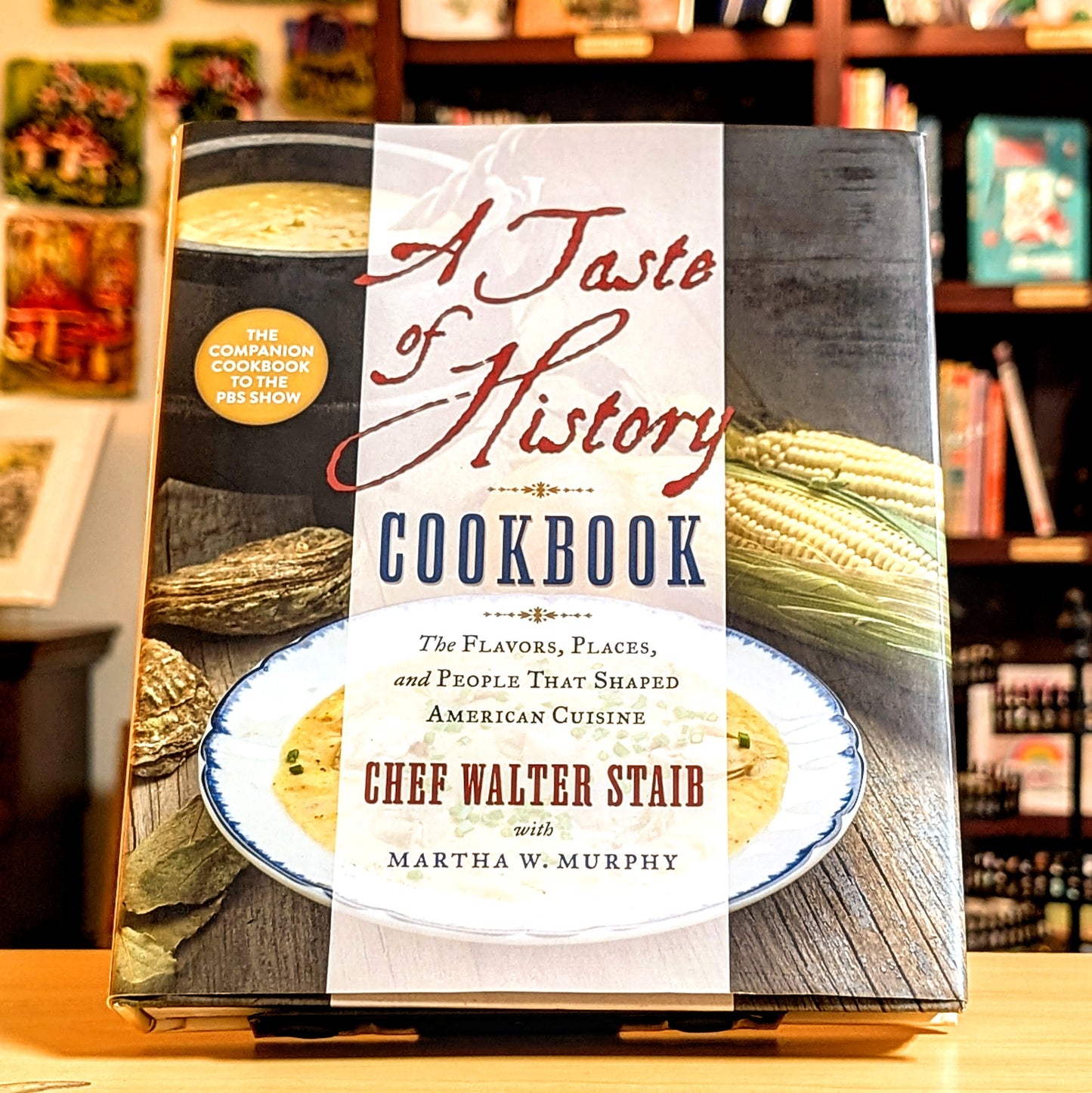 A Taste of History Cookbook: The Flavors, Places, and People That Shaped American Cuisine