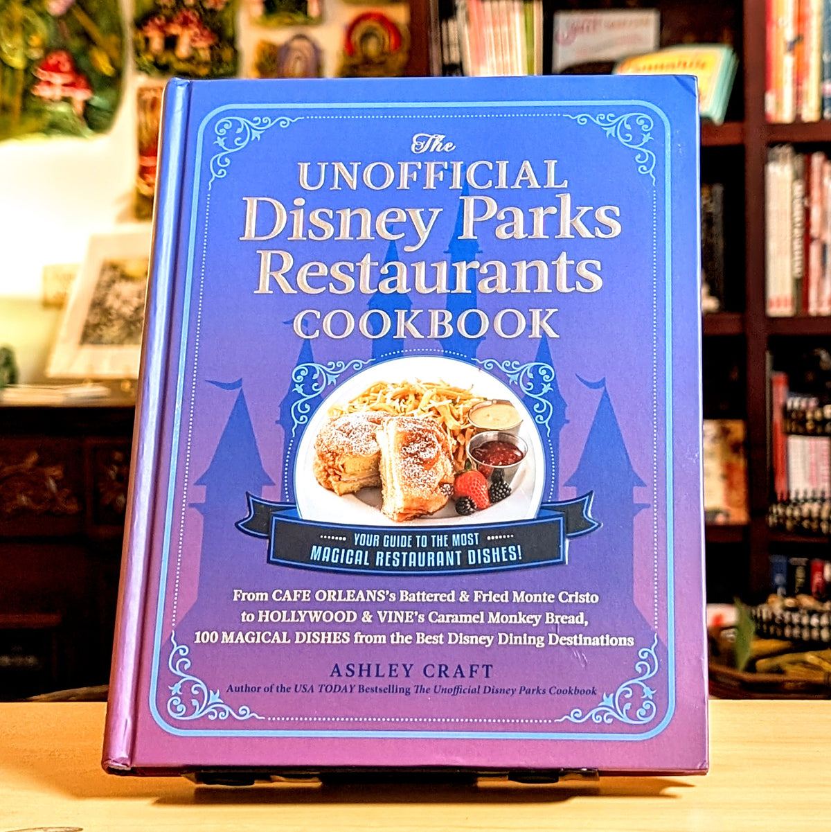 The Unofficial Disney Parks Restaurants Cookbook