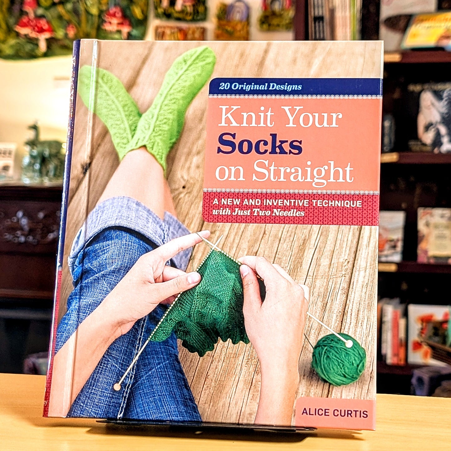 Knit Your Socks on Straight: A New and Inventive Technique with Just Two Needles