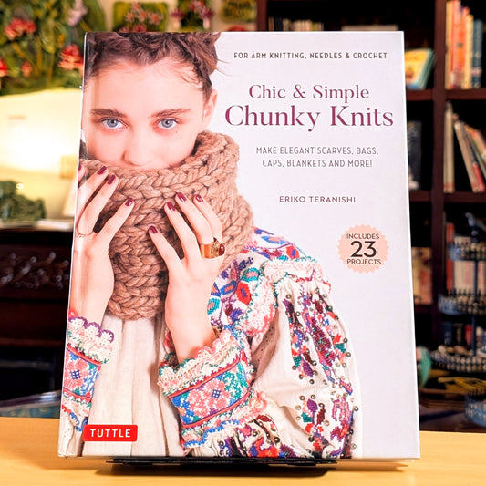 Chic & Simple Chunky Knits: For Arm Knitting, Needles & Crochet: Make Elegant Scarves, Bags, Caps, Blankets and More! (Includes 23 Projects)