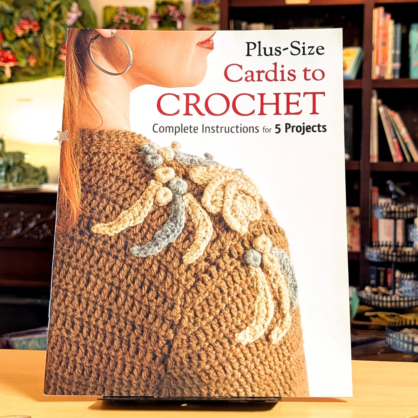 Plus Size Cardis to Crochet: Complete Instructions for 5 Projects