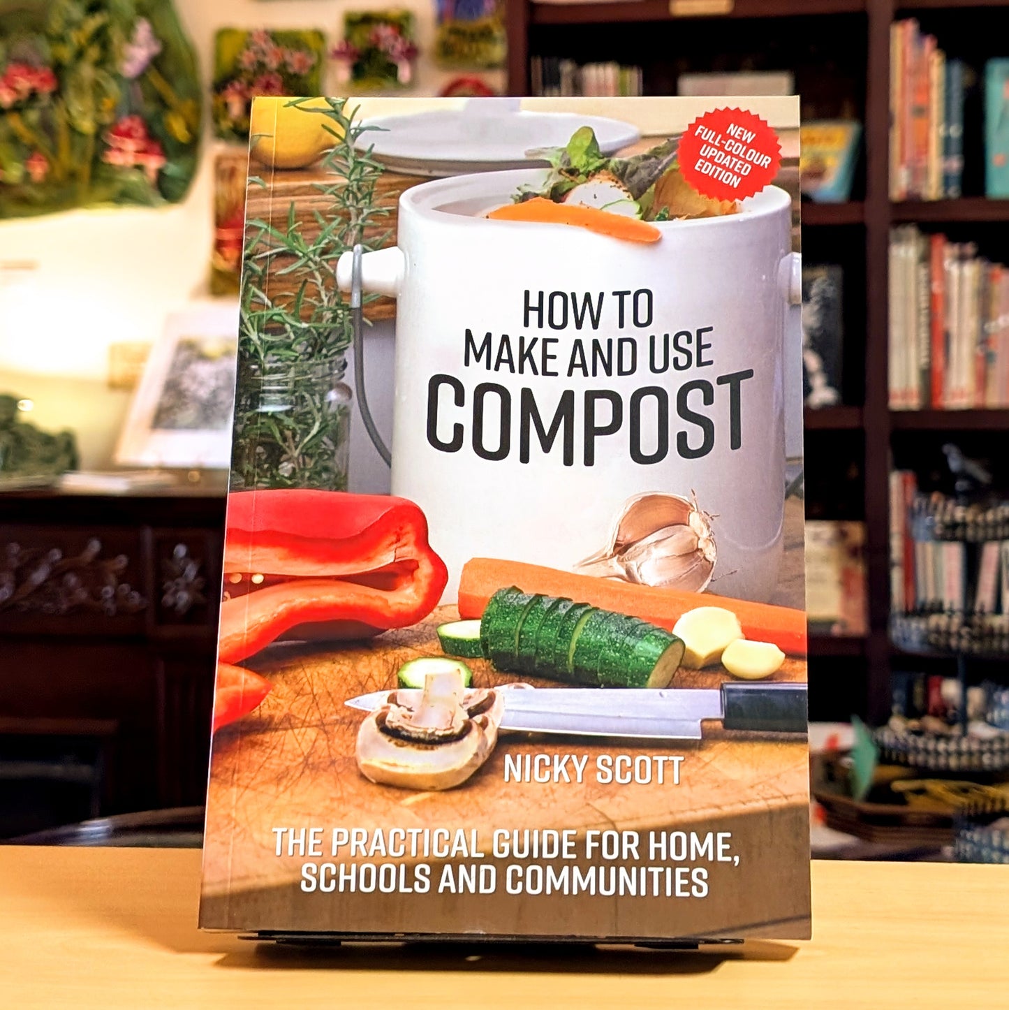 How to Make and Use Compost: The practical guide for home, schools and communities