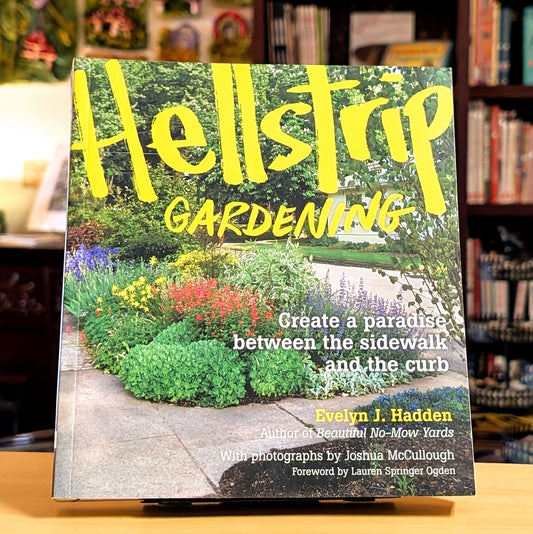 Hellstrip Gardening: Create a Paradise between the Sidewalk and the Curb