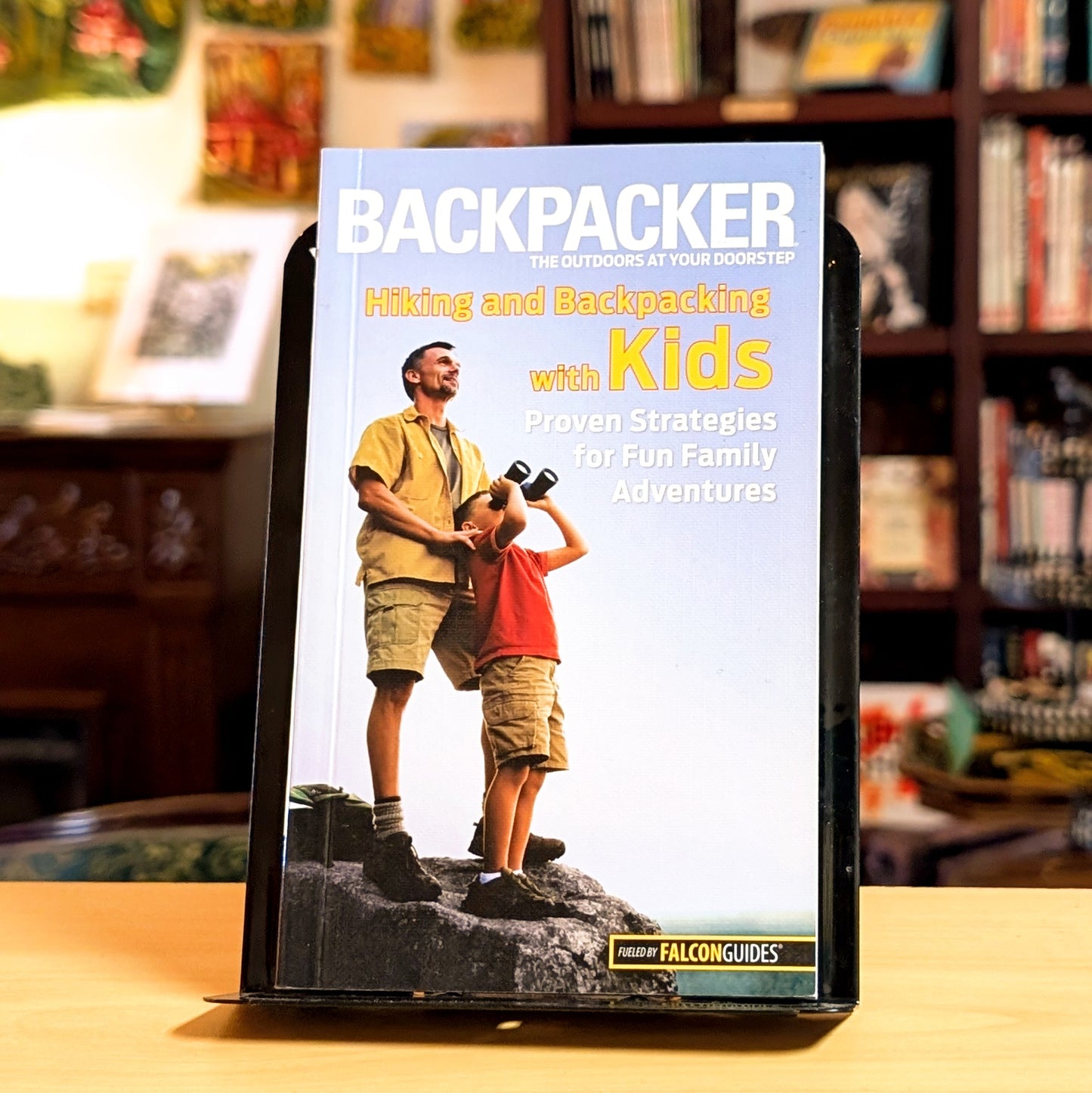 Backpacker magazine's Hiking and Backpacking with Kids: Proven Strategies For Fun Family Adventures (Backpacker Magazine Series)