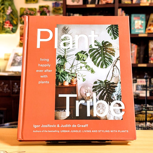 Plant Tribe: Living Happily Ever After with Plants