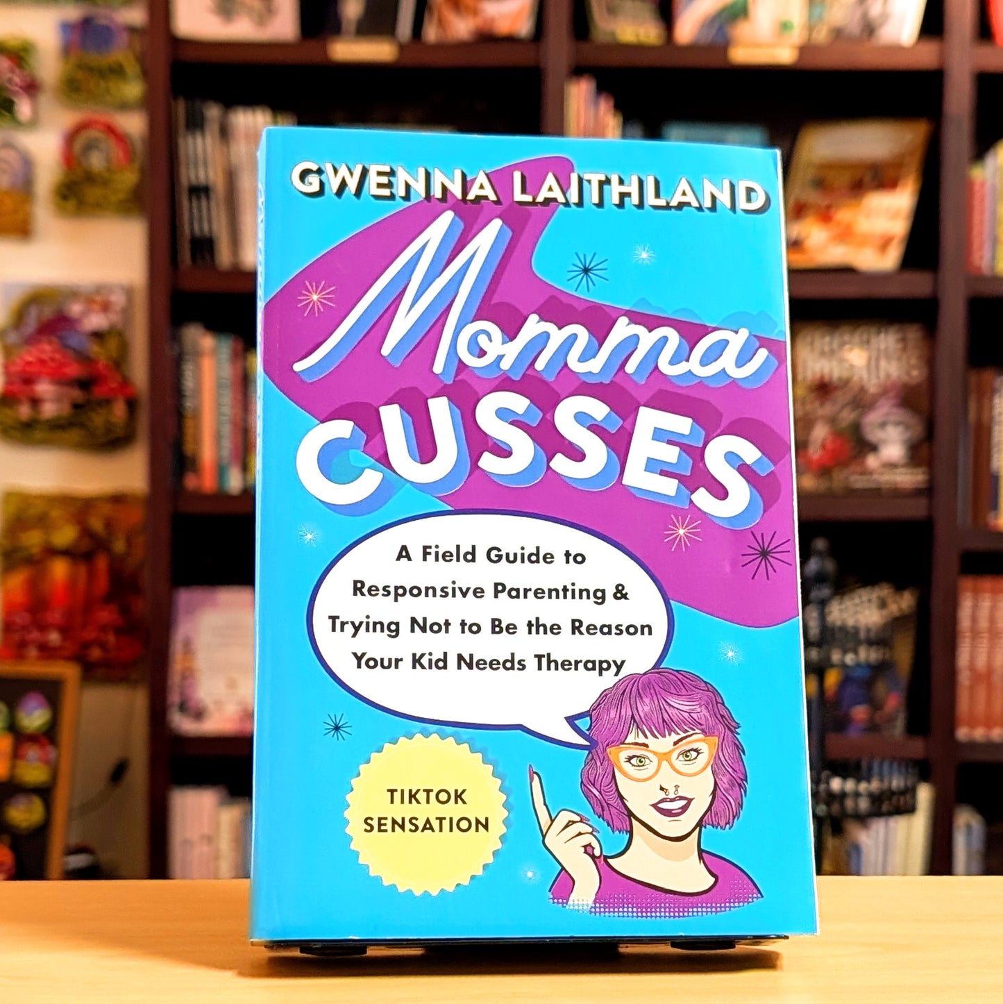 Momma Cusses: A Field Guide to Responsive Parenting & Trying Not to Be the Reason Your Kid Needs Therapy