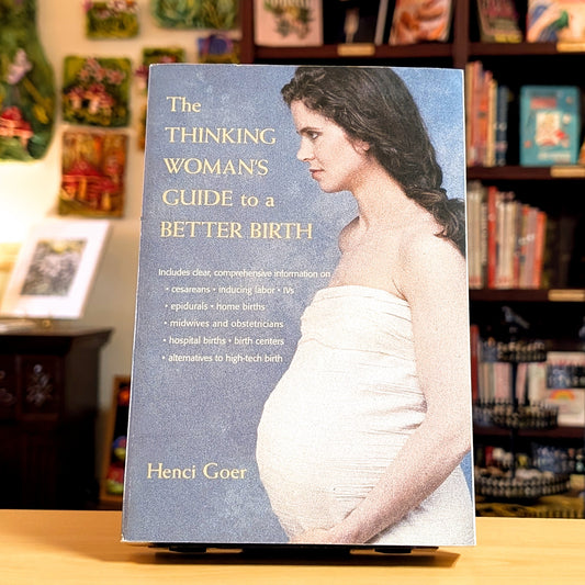 The Thinking Woman's Guide to a Better Birth