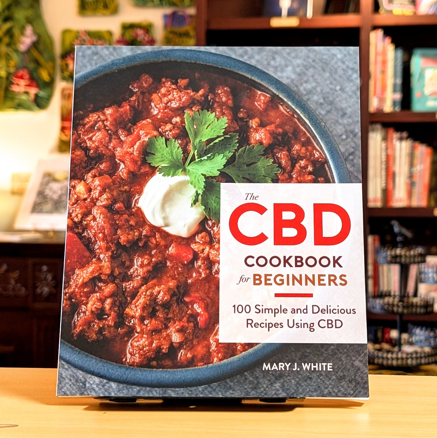 The Cbd Cookbook For Beginners: 100 Simple and Delicious Recipes Using CBD