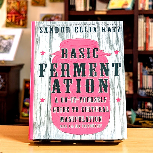 Basic Fermentation: A Do-It-Yourself Guide to Cultural Manipulation (DIY)