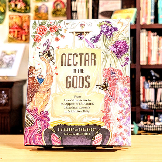 Nectar of the Gods: From Hera's Hurricane to the Appletini of Discord, 75 Mythical Cocktails to Drink Like a Deity