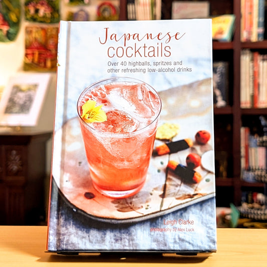 Japanese Cocktails: Over 40 highballs, spritzes and other refreshing low-alcohol drinks