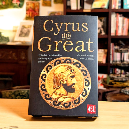 Cyrus the Great: Epic and Legendary Leaders (The World's Greatest Myths and Legends)