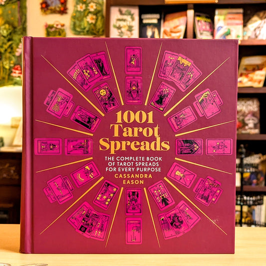 1001 Tarot Spreads: The Complete Book of Tarot Spreads for Every Purpose (1001 Series)