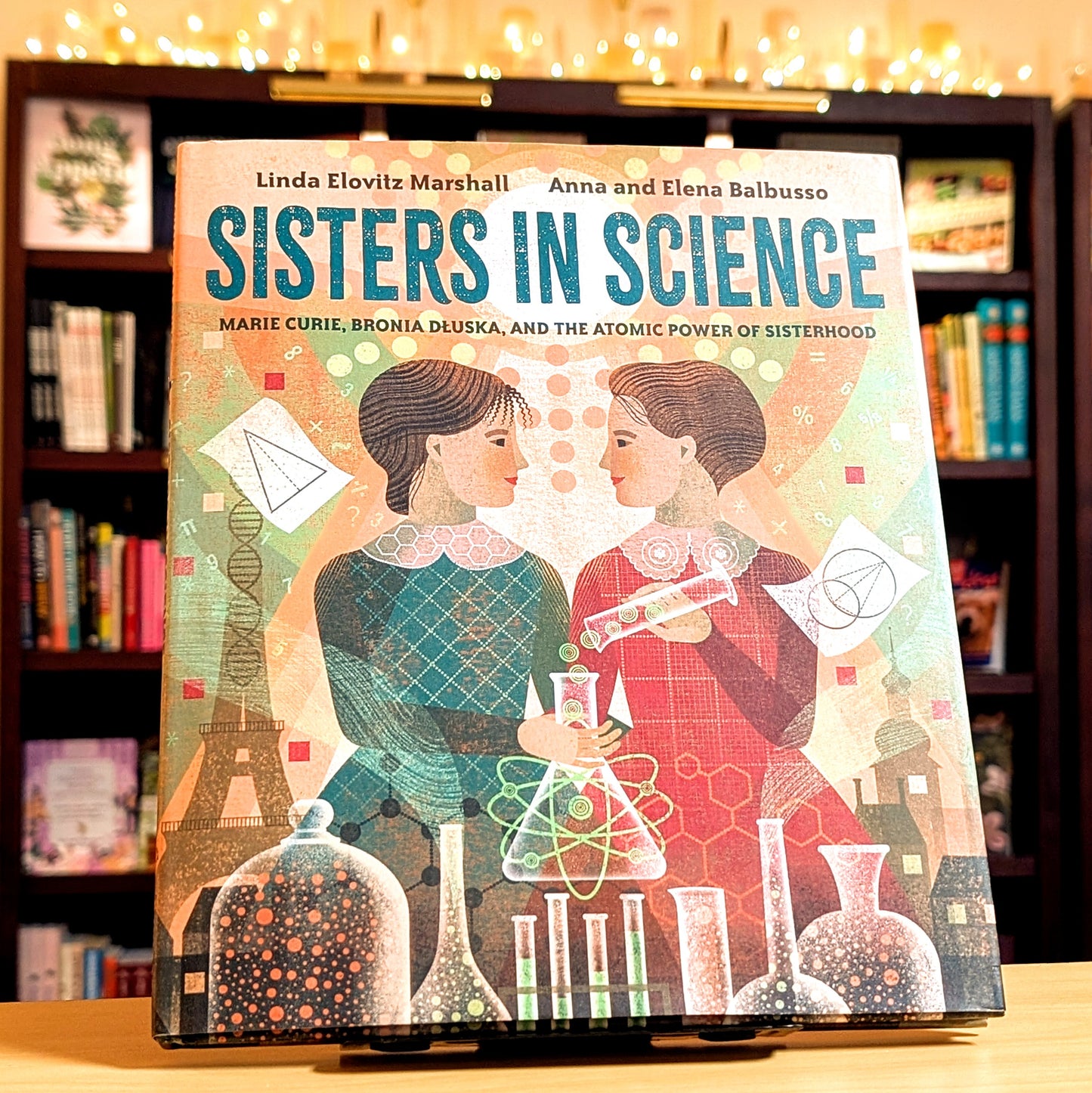 Sisters in Science: Marie Curie, Bronia Dluska, and the Atomic Power of Sisterhood