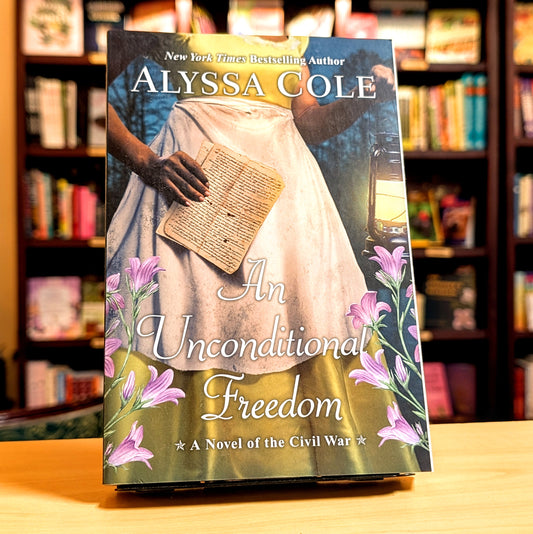 Unconditional Freedom: A Novel of the Civil War