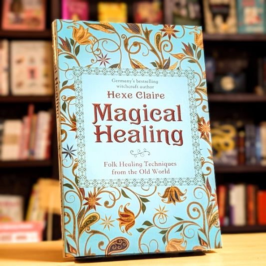 Magical Healing: Folk Healing Techniques from the Old World