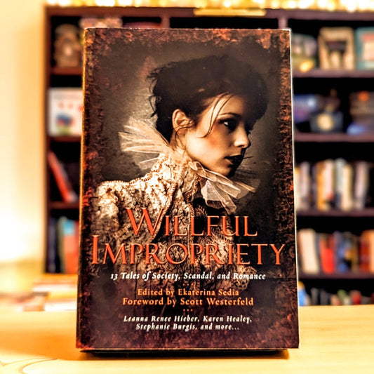 Willful Impropriety: 13 Tales of Society, Scandal, and Romance