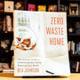 Zero Waste Home: The Ultimate Guide to Simplifying Your Life by Reducing Your Waste