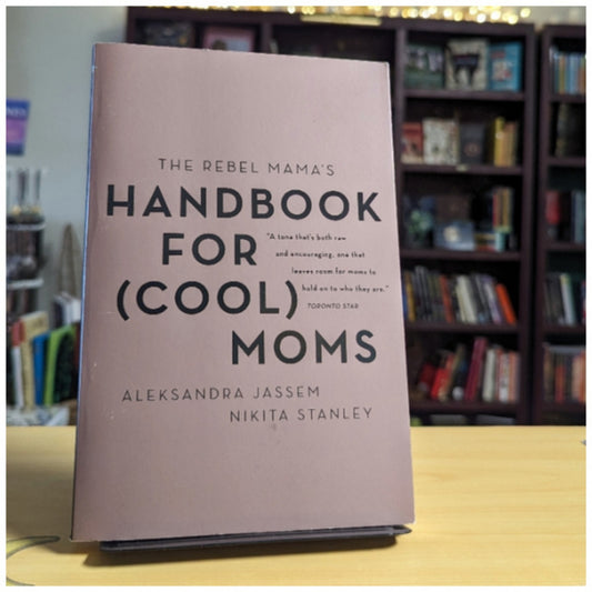 The Rebel Mama's Handbook for (Cool) Moms