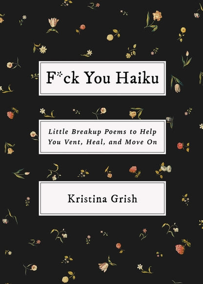 F*ck You Haiku: Little Breakup Poems to Help You Vent, Heal, and Move on