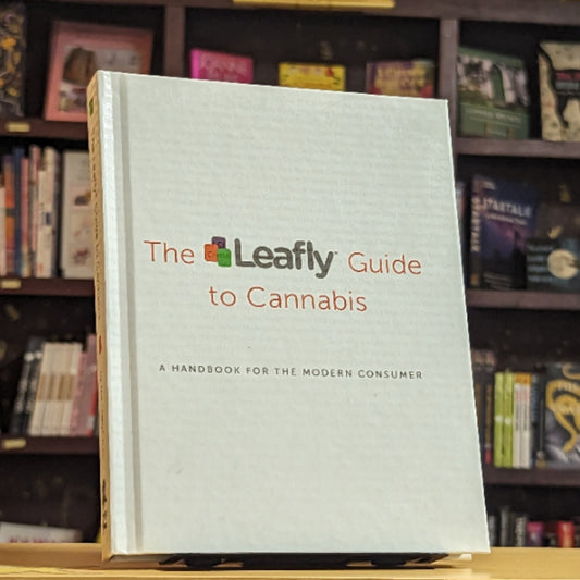 The Leafly Guide to Cannabis: A Handbook for the Modern Consumer