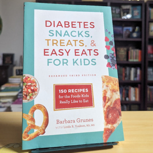 Diabetes Snacks, Treats, and Easy Eats for Kids: 150 Recipes for the Foods Kids Really Like to Eat