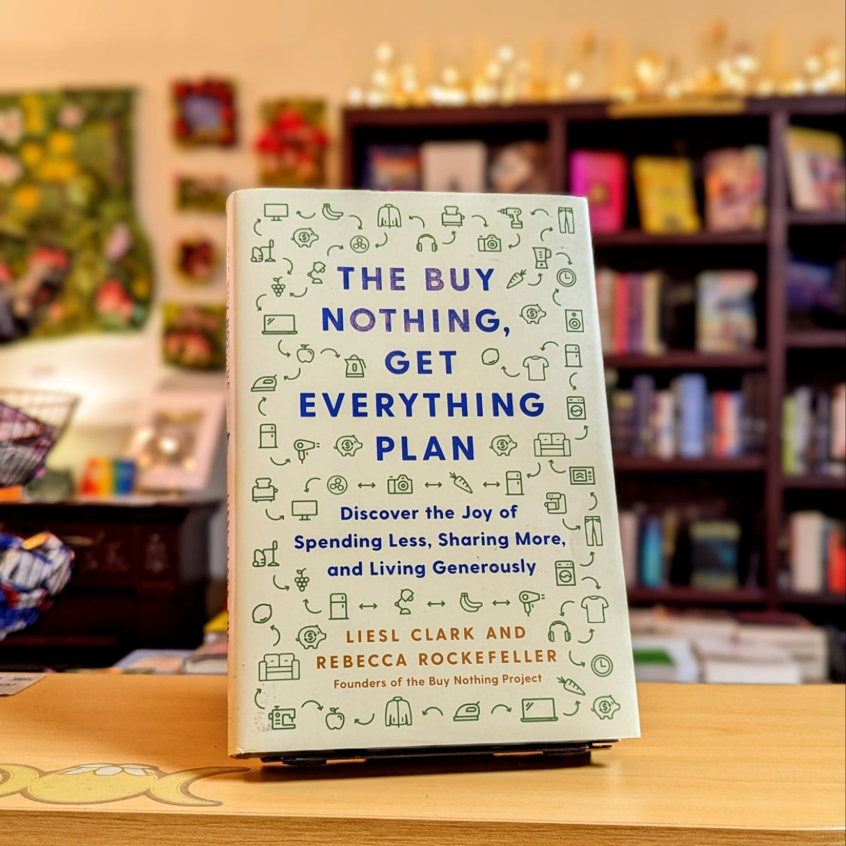 The Buy Nothing, Get Everything Plan: Discover the Joy of Spending Less, Sharing More, and Living Generously