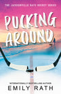 Pucking Around: A Why Choose Hockey Romance (Jacksonville Rays Hockey)