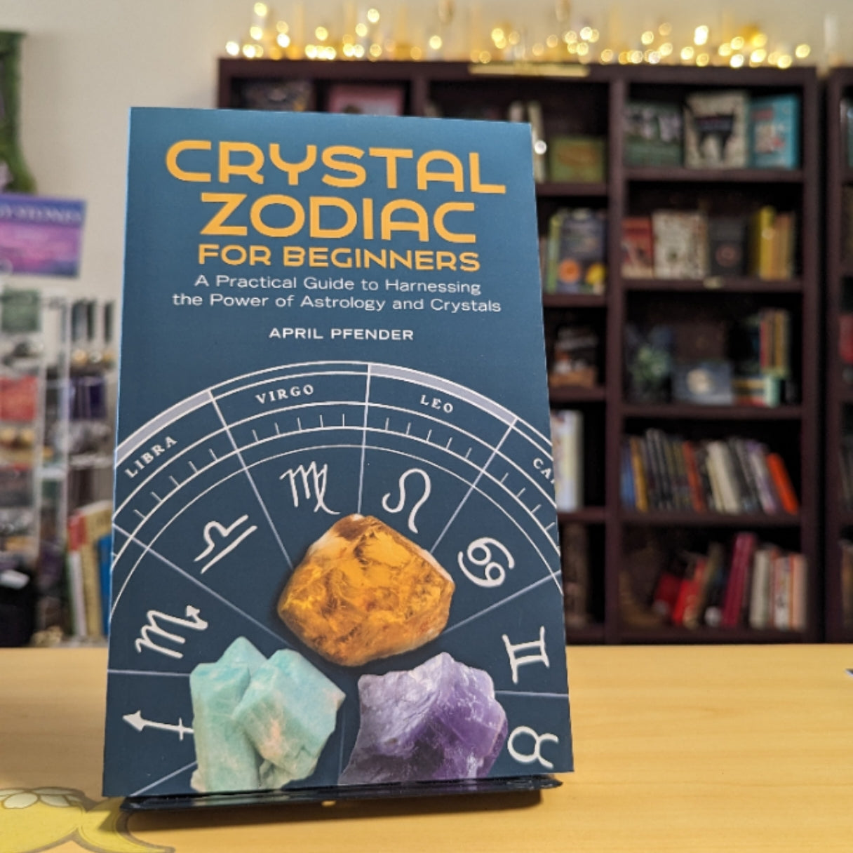 Crystal Zodiac for Beginners: A Practical Guide to Harnessing the Power of Astrology and Crystals