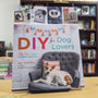 DIY for Dog Lovers: 36 Paw-some Canine Crafts
