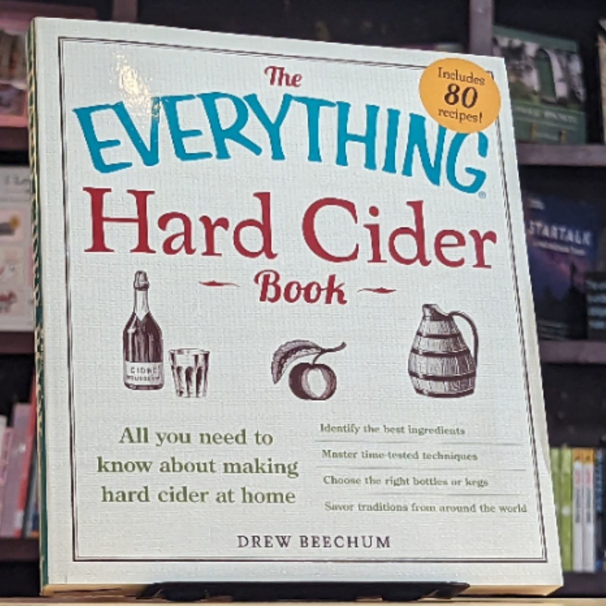 The Everything Hard Cider Book: All you need to know about making hard cider at home