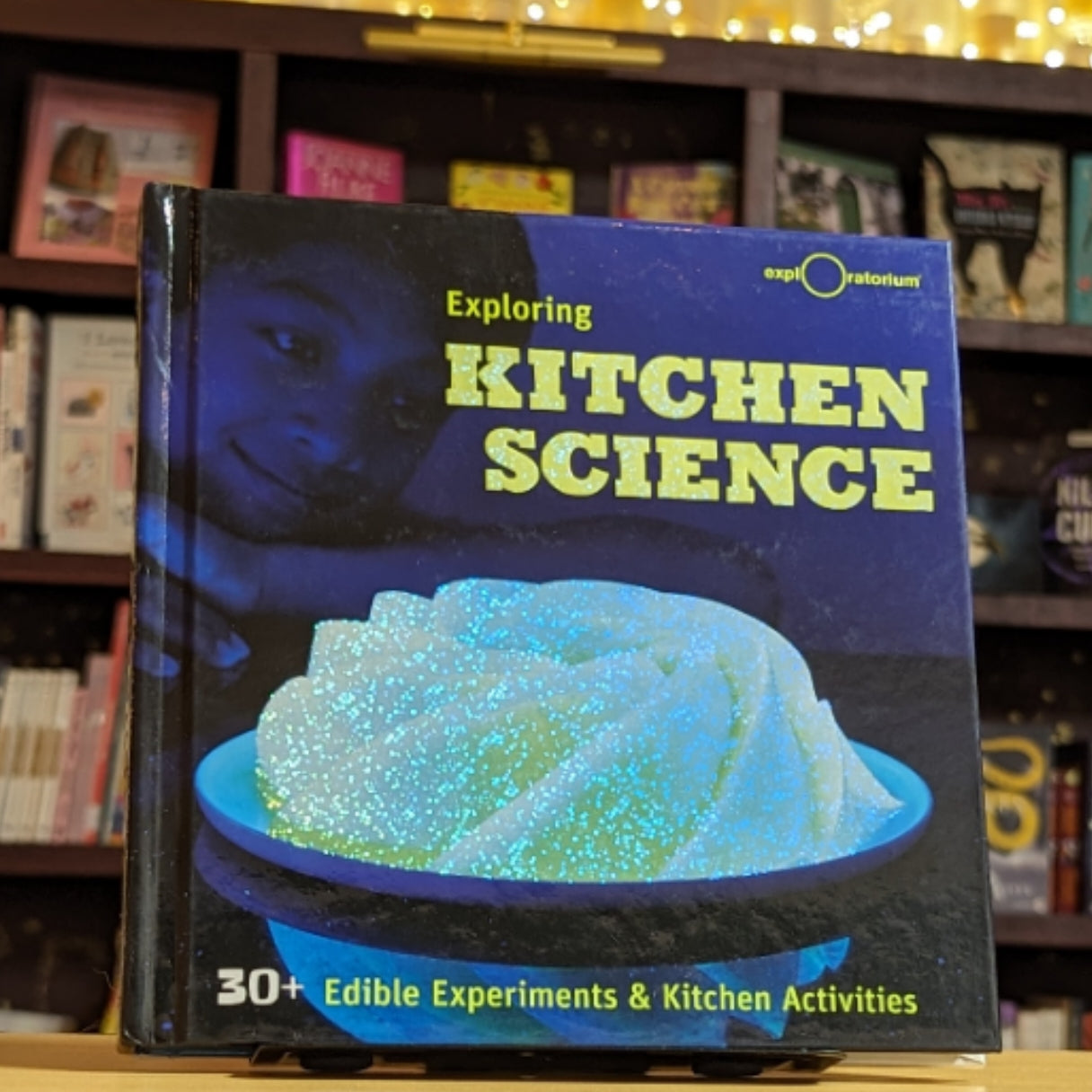 Exploring Kitchen Science: 30+ Edible Experiments and Kitchen Activities