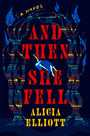 And Then She Fell: A Novel