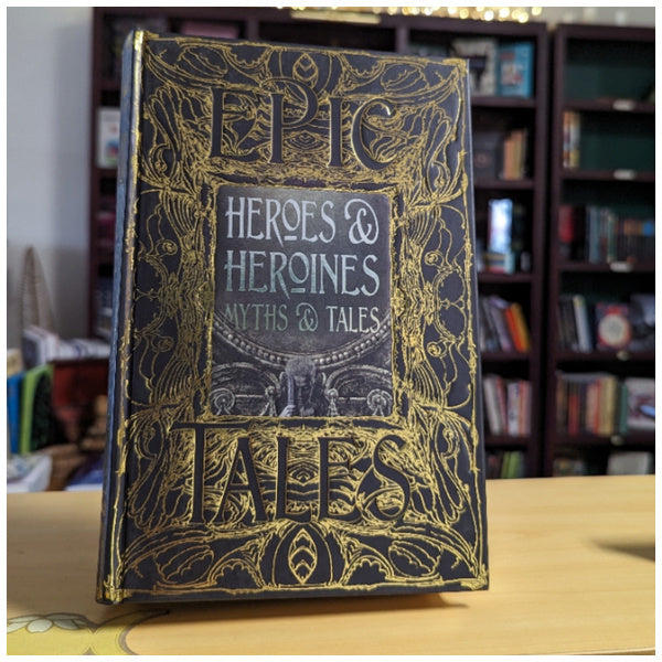 Heroes & Heroines Myths & Tales: Epic Tales (Gothic Fantasy)