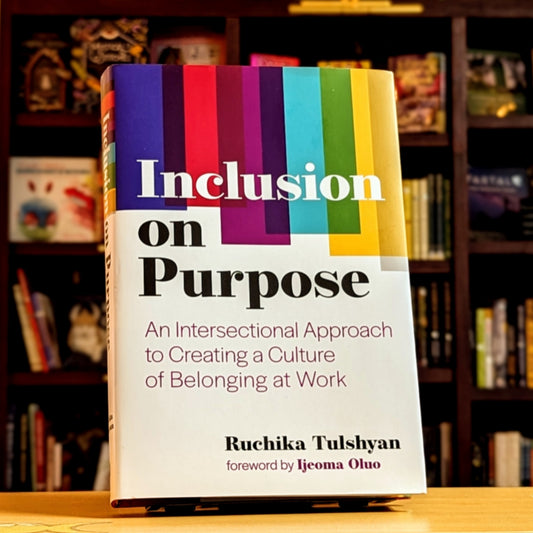 Inclusion on Purpose: An Intersectional Approach to Creating a Culture of Belonging at Work