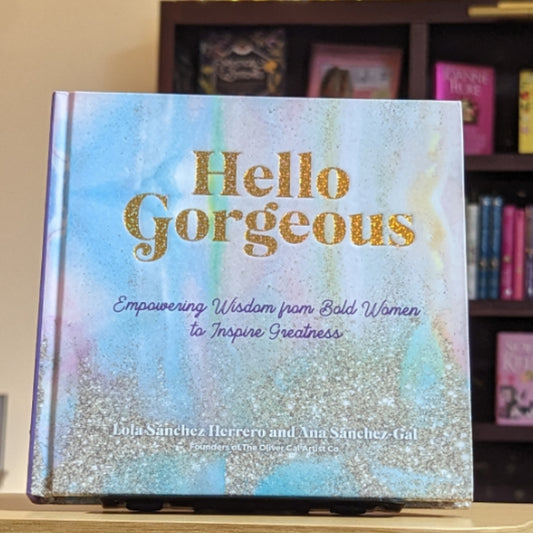 Hello Gorgeous: Empowering Quotes from Bold Women to Inspire Greatness (Volume 4) (Everyday Inspiration, 4)