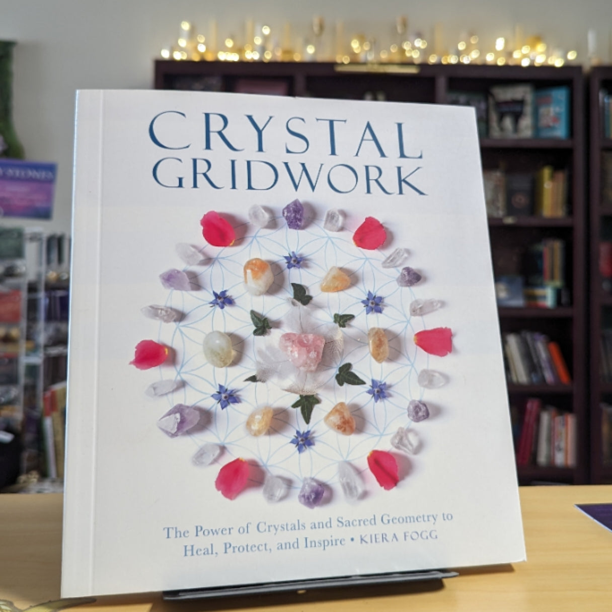 Crystal Gridwork: The Power of Crystals and Sacred Geometry to Heal, Protect and Inspire